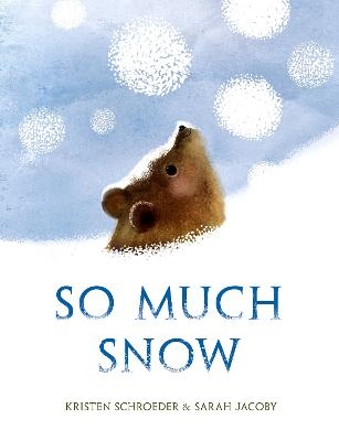 So Much Snow - Kristen Schroeder, Sarah Jacoby