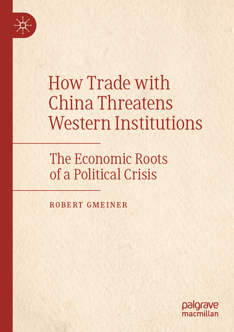 How Trade with China Threatens Western Institutions - Robert Gmeiner