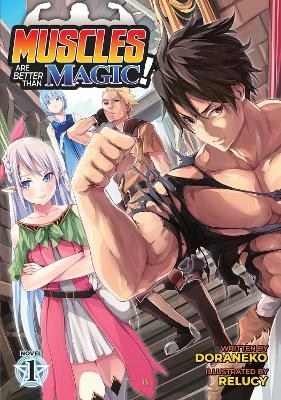 Muscles are Better Than Magic! (Light Novel) Vol. 1 -  Doraneko