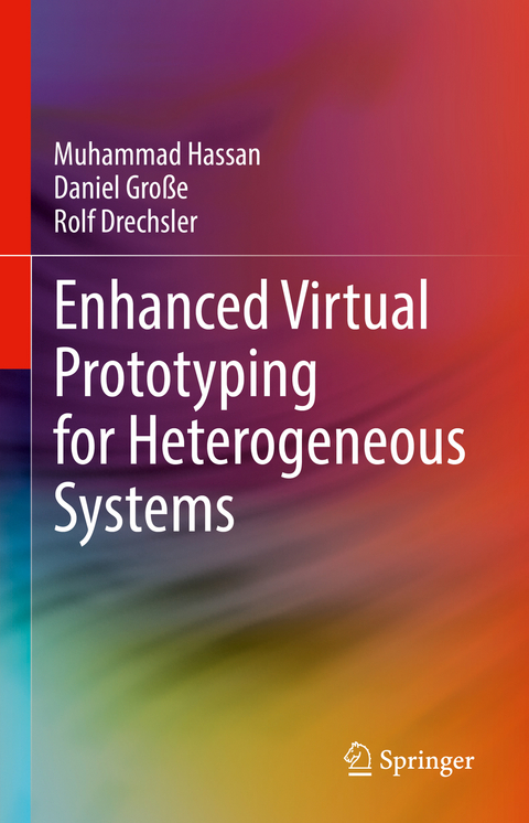 Enhanced Virtual Prototyping for Heterogeneous Systems - Muhammad Hassan, Daniel Große, Rolf Drechsler