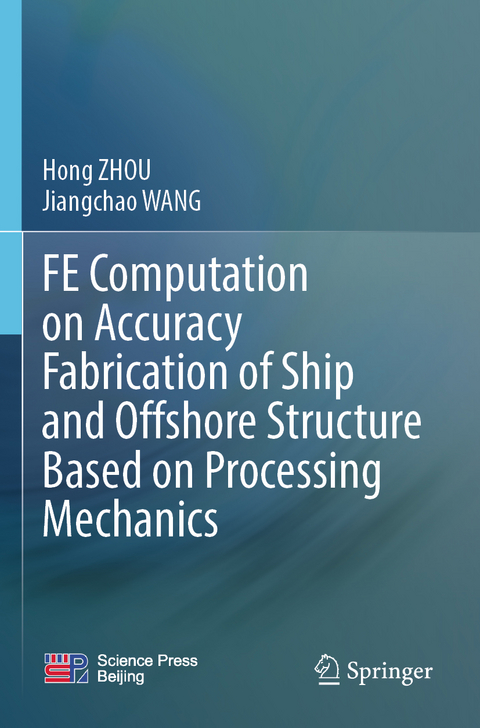 FE Computation on Accuracy Fabrication of Ship and Offshore Structure Based on Processing Mechanics - Hong Zhou, Jiangchao WANG