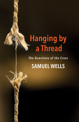 Hanging by a Thread -  Samuel Wells