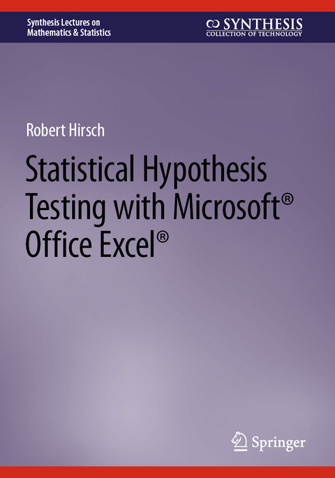 Statistical Hypothesis Testing with Microsoft ® Office Excel ® - Robert Hirsch