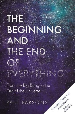 The Beginning and the End of Everything - Paul Parsons