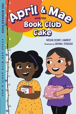 April & Mae and the Book Club Cake - Megan Dowd Lambert, Briana Dengoue