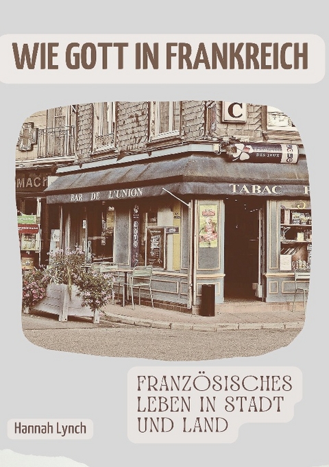 Wie Gott in Frankreich - Hannah Lynch