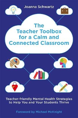 The Teacher Toolbox for a Calm and Connected Classroom - Joanna Schwartz