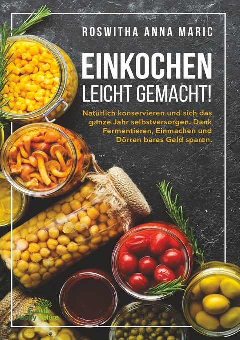 Einkochen leicht gemacht! - Roswitha Anna Maric