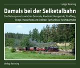 Damals bei der Selketalbahn - Ludger Kenning