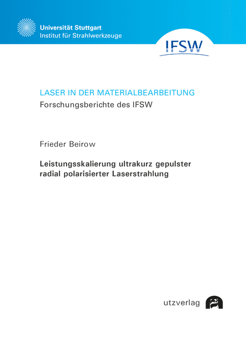 Leistungsskalierung ultrakurz gepulster radial polarisierter Laserstrahlung - Frieder Beirow