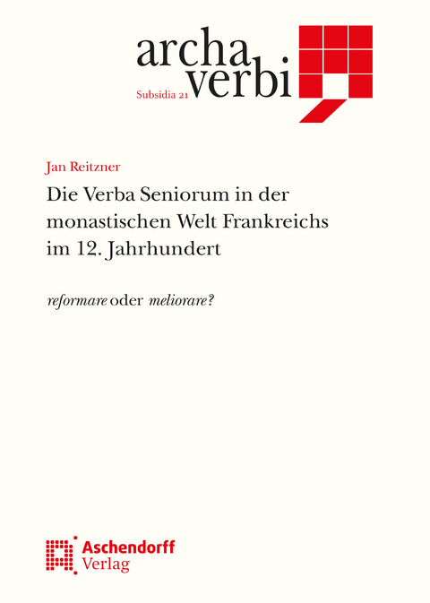 Die Verba Seniorum in der monastischen Welt Frankreichs im 12. Jahrhundert - Jan Reitzner