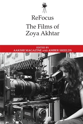 Refocus: the Films of Zoya Akhtar - 