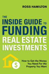 Inside Guide to Funding Real Estate Investments -  Ross HAMILTON