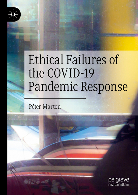 Ethical Failures of the COVID-19 Pandemic Response - Péter Marton