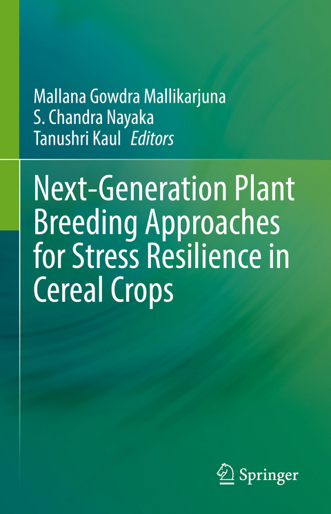 Next-Generation Plant Breeding Approaches for Stress Resilience in Cereal Crops - 