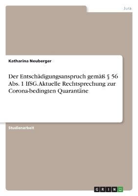 Der EntschÃ¤digungsanspruch gemÃ¤Ã Â§ 56 Abs. 1 IfSG. Aktuelle Rechtsprechung zur Corona-bedingten QuarantÃ¤ne - Katharina Neuberger