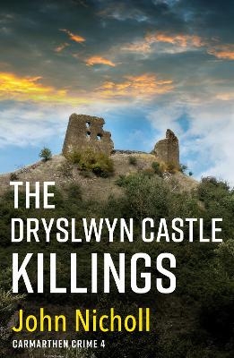 The Dryslwyn Castle Killings -  John Nicholl