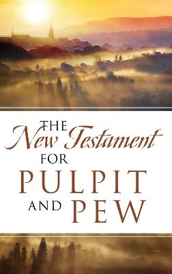 The New Testament For Pulpit and Pew - Dean Davis