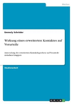 Wirkung eines erweiterten Kontaktes auf Vorurteile - Emmely SchrÃ¶der