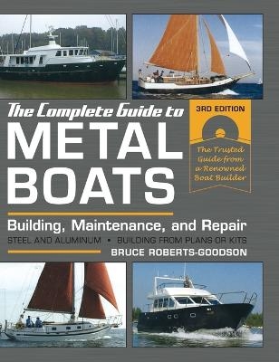 The Complete Guide to Metal Boats, Third Edition - Bruce Roberts-Goodson