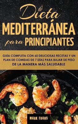 Dieta Mediterránea Para Principiantes - Mark Evans