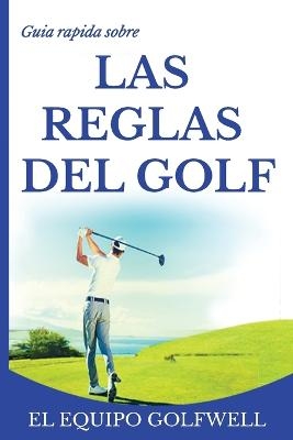 Guía rápida de la REGLAS DE GOLF - El Equipo Golfwell