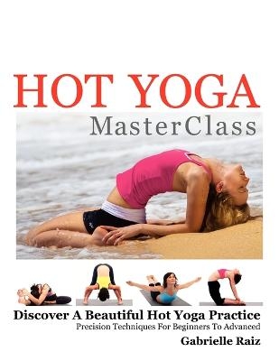 Hot Yoga MasterClass - Gabrielle Raiz