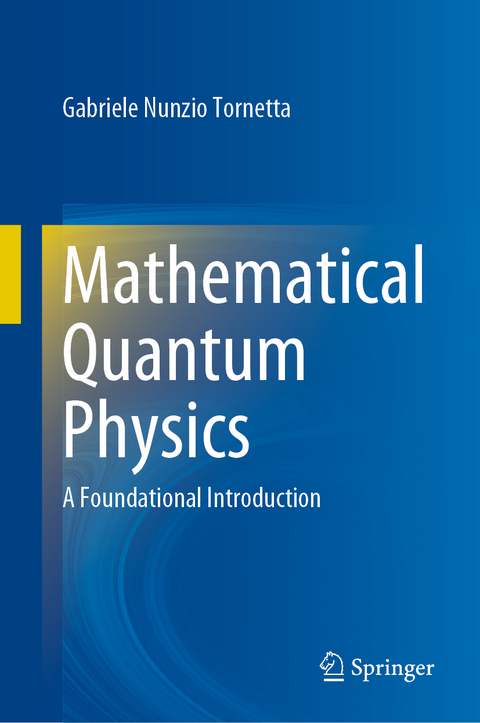 Mathematical Quantum Physics - Gabriele Nunzio Tornetta