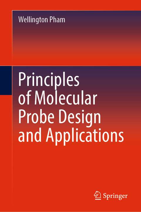 Principles of Molecular Probe Design and Applications - Wellington Pham