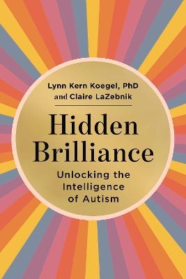 Hidden Brilliance - Lynn Kern Koegel, Claire LaZebnik