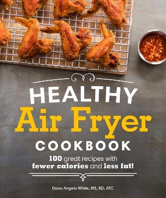 Healthy Air Fryer Cookbook - Dana Angelo White