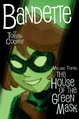 Bandette Volume 3: The House of the Green Mask - Paul Tobin