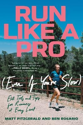 Run Like a Pro (Even If You're Slow) - Matt Fitzgerald, Ben Rosario