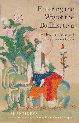 Entering the Way of the Bodhisattva -  Shantideva, Khenpo David Karma Choephel