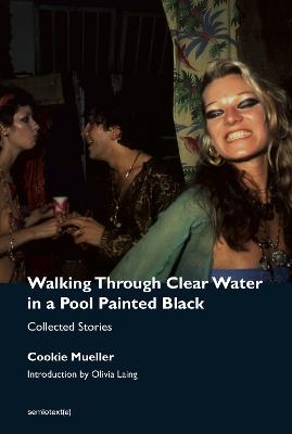 Walking Through Clear Water in a Pool Painted Black - Cookie Mueller, Olivia Laing