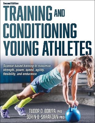 Training and Conditioning Young Athletes - Tudor O. Bompa, Sorin Sarandan