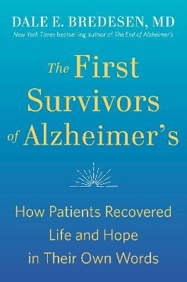 The First Survivors of Alzheimer's - Dale Bredesen