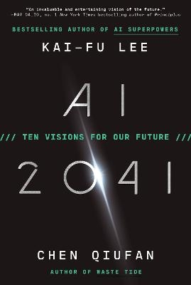 AI 2041 - Kai-Fu Lee, Chen Qiufan