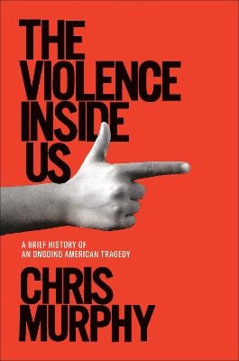 The Violence Inside Us - Chris Murphy