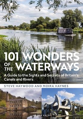 101 Wonders of the Waterways - Steve Haywood, Moira Haynes