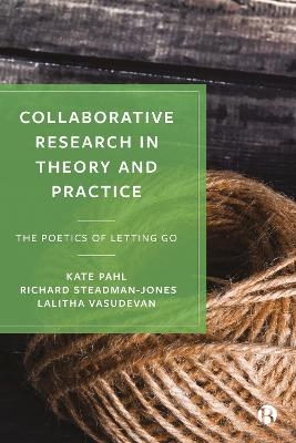 Collaborative Research in Theory and Practice - Kate Pahl, Richard Steadman-Jones, Lalitha Vasudevan