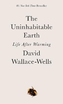 The Uninhabitable Earth - David Wallace-Wells