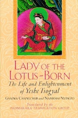 Lady of the Lotus-Born - Gyalwa Changchub, Namkhai Nyingpo, Yeshe Tsogyal