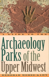 Guide to the Archaeology Parks of the Upper Midwest -  Deborah Morse-Kahn