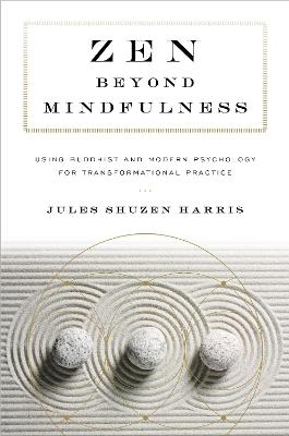 Zen beyond Mindfulness - Jules Shuzen Harris, Pat Enkyo O'Hara