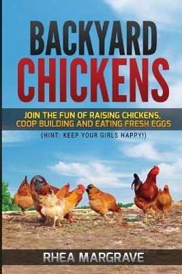 Backyard Chickens - Rhea Margrave