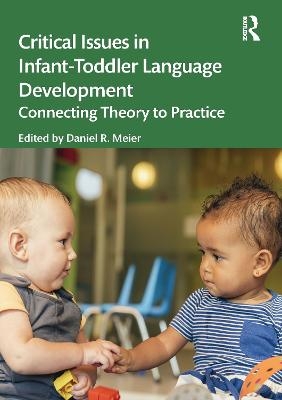 Critical Issues in Infant-Toddler Language Development - 