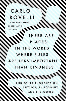 There Are Places in the World Where Rules Are Less Important Than Kindness - Carlo Rovelli