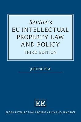 Seville’s EU Intellectual Property Law and Policy - Justine Pila