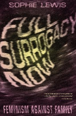 Full Surrogacy Now - Sophie Lewis